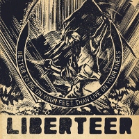 Liberteer - Better To Die On Your Feet Than Live On Your Knees